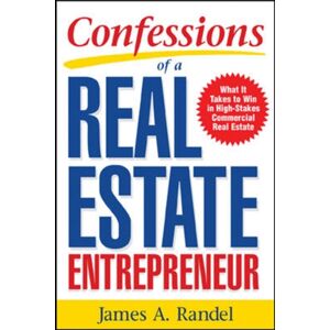 McGraw-Hill Education - Europe Confessions Of A Real Estate Entrepreneur: What It Takes To Win In High-Stakes Commercial Real Estate McGraw-Hill Education - Europe Confessions Of A Real Estate Entrepreneur: What It Takes To Win In High-Stakes Commercial Real Estate
