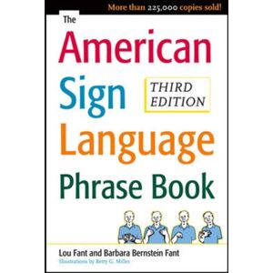 McGraw-Hill Education - Europe The American Sign Language Phrase Book McGraw-Hill Education - Europe The American Sign Language Phrase Book