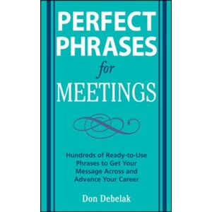 McGraw-Hill Education - Europe Perfect Phrases For Meetings McGraw-Hill Education - Europe Perfect Phrases For Meetings