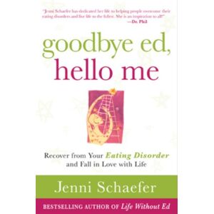 McGraw-Hill Education - Europe Goodbye Ed, Hello Me: Recover From Your Eating Disorder And Fall In Love With Life McGraw-Hill Education - Europe Goodbye Ed, Hello Me: Recover From Your Eating Disorder And Fall In Love With Life