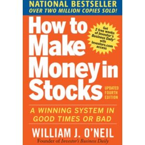 McGraw-Hill Education - Europe How To Make Money In Stocks: A Winning System In Good Times And Bad, Fourth Edition McGraw-Hill Education - Europe How To Make Money In Stocks: A Winning System In Good Times And Bad, Fourth Edition