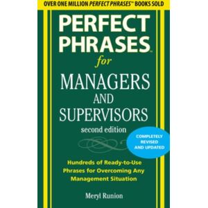 McGraw-Hill Education - Europe Perfect Phrases For Managers And Supervisors, Second Edition McGraw-Hill Education - Europe Perfect Phrases For Managers And Supervisors, Second Edition