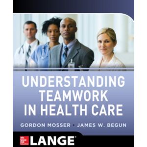McGraw-Hill Education - Europe Understanding Teamwork In Health Care McGraw-Hill Education - Europe Understanding Teamwork In Health Care