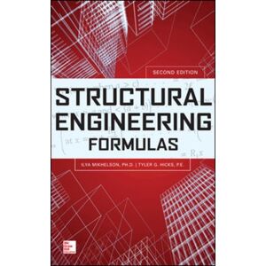 McGraw-Hill Education - Europe Structural Engineering Formulas, Second Edition McGraw-Hill Education - Europe Structural Engineering Formulas, Second Edition