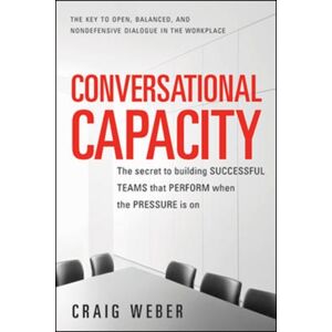 McGraw-Hill Education - Europe Conversational Capacity: The Secret To Building Successful Teams That Perform When The Pressure Is On McGraw-Hill Education - Europe Conversational Capacity: The Secret To Building Successful Teams That Perform When The Pressure Is On