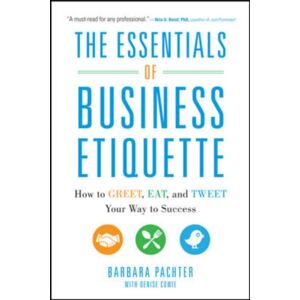 McGraw-Hill Education - Europe The Essentials Of Business Etiquette: How To Greet, Eat, And Tweet Your Way To Success McGraw-Hill Education - Europe The Essentials Of Business Etiquette: How To Greet, Eat, And Tweet Your Way To Success