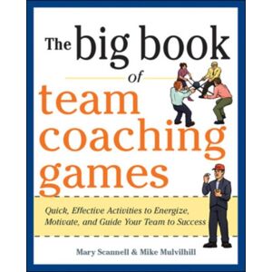 McGraw-Hill Education - Europe The Big Book Of Team Coaching Games: Quick, Effective Activities To Energize, Motivate, And Guide Your Team To Success McGraw-Hill Education - Europe The Big Book Of Team Coaching Games: Quick, Effective Activities To Energize, Motivate, And Guide Your Team To Success