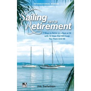 McGraw-Hill Education - Europe Sailing Into Retirement: 7 Ways To Retire On A Boat At 50 With 10 Steps That Will Keep You There Until 80 McGraw-Hill Education - Europe Sailing Into Retirement: 7 Ways To Retire On A Boat At 50 With 10 Steps That Will Keep You There Until 80