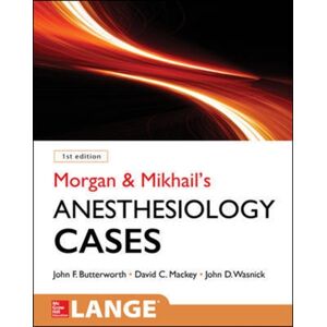 McGraw-Hill Education - Europe Morgan And Mikhail'S Clinical Anesthesiology Cases McGraw-Hill Education - Europe Morgan And Mikhail'S Clinical Anesthesiology Cases