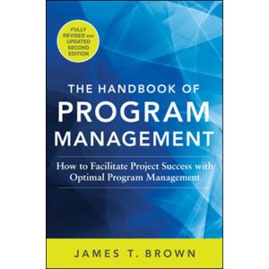McGraw-Hill Education - Europe The Handbook Of Program Management: How To Facilitate Project Success With Optimal Program Management, Second Edition McGraw-Hill Education - Europe The Handbook Of Program Management: How To Facilitate Project Success With Optimal Program Management, Second Edition