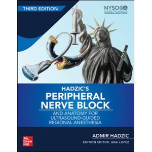 McGraw-Hill Education - Europe Hadzic'S Peripheral Nerve Blocks And Anatomy For Ultrasound-Guided Regional Anesthesia McGraw-Hill Education - Europe Hadzic'S Peripheral Nerve Blocks And Anatomy For Ultrasound-Guided Regional Anesthesia
