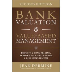 McGraw-Hill Education - Europe Bank Valuation And Based Management: Deposit And Loan Pricing, Performance Evaluation, And Risk McGraw-Hill Education - Europe Bank Valuation And Based Management: Deposit And Loan Pricing, Performance Evaluation, And Risk