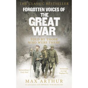 Ebury Publishing Forgotten Voices Of The Great War Ebury Publishing Forgotten Voices Of The Great War