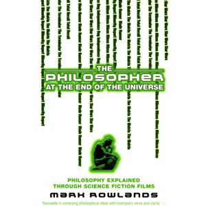 Ebury Publishing The Philosopher At The End Of The Universe : Philosophy Explained Through Science Fiction Films Ebury Publishing The Philosopher At The End Of The Universe : Philosophy Explained Through Science Fiction Films