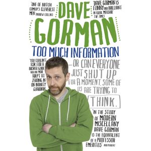 Ebury Publishing Too Much Information : Or: Can Everyone Just Shut Up For A Moment, Some Of Us Are Trying To Think Ebury Publishing Too Much Information : Or: Can Everyone Just Shut Up For A Moment, Some Of Us Are Trying To Think