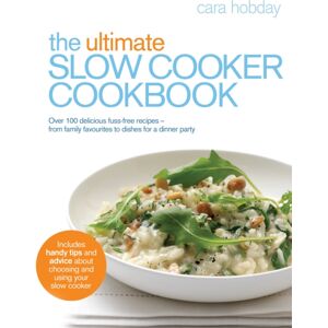 Ebury Publishing The Ultimate Slow Cooker Cookbook : Over 100 Delicious, Fuss-Free Recipes - From Family Favourites To Dishes For A Dinner Party Ebury Publishing The Ultimate Slow Cooker Cookbook : Over 100 Delicious, Fuss-Free Recipes - From Family Favourites To Dishes For A Dinner Party
