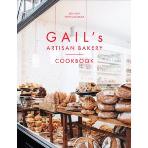 Ebury Publishing Gail'S Artisan Bakery Cookbook : The Stunningly Beautiful Cookbook From The Ever-Popular Neighbourhood Bakery Ebury Publishing Gail'S Artisan Bakery Cookbook : The Stunningly Beautiful Cookbook From The Ever-Popular Neighbourhood Bakery