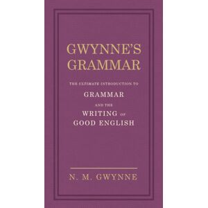 Ebury Publishing Gwynne'S Grammar : The Ultimate Introduction To Grammar And The Writing Of Good English. Incorporating Also Strunk’s Guide To Style. Ebury Publishing Gwynne'S Grammar : The Ultimate Introduction To Grammar And The Writing Of Good English. Incorporating Also Strunk’s Guide To Style.