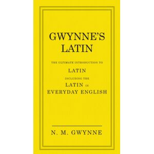 Ebury Publishing Gwynne'S Latin : The Ultimate Introduction To Latin Including The Latin In Everyday English Ebury Publishing Gwynne'S Latin : The Ultimate Introduction To Latin Including The Latin In Everyday English