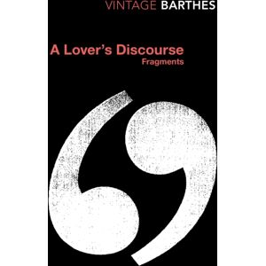 Vintage Publishing A Lover'S Discourse : Fragments Vintage Publishing A Lover'S Discourse : Fragments