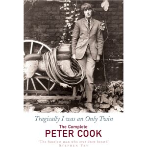 Cornerstone Tragically I Was An Only Twin : The Comedy Of Peter Cook Cornerstone Tragically I Was An Only Twin : The Comedy Of Peter Cook
