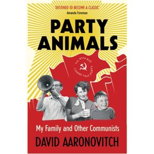 Vintage Publishing Party Animals : My Family And Other Communists Vintage Publishing Party Animals : My Family And Other Communists