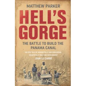 Cornerstone Hell'S Gorge : The Battle To Build The Panama Canal Cornerstone Hell'S Gorge : The Battle To Build The Panama Canal