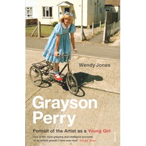 Vintage Publishing Grayson Perry : Portrait Of The Artist As A Young Girl Vintage Publishing Grayson Perry : Portrait Of The Artist As A Young Girl