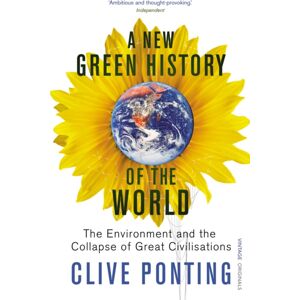 Vintage Publishing A Green History Of The World : The Environment And The Collapse Of Great Civilizations Vintage Publishing A Green History Of The World : The Environment And The Collapse Of Great Civilizations