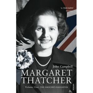 Vintage Publishing Margaret Thatcher : Volume One: The Grocer’s Daughter Vintage Publishing Margaret Thatcher : Volume One: The Grocer’s Daughter