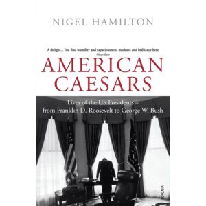 Vintage Publishing American Caesars : Lives Of The Us Presidents, From Franklin D. Roosevelt To George W. Bush Vintage Publishing American Caesars : Lives Of The Us Presidents, From Franklin D. Roosevelt To George W. Bush