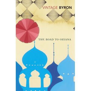 Vintage Publishing The Road To Oxiana Vintage Publishing The Road To Oxiana