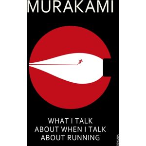 Vintage Publishing What I Talk About When I Talk About Running Vintage Publishing What I Talk About When I Talk About Running