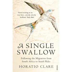 Vintage Publishing A Single Swallow : Following An Epic Journey From South Africa To South Wales Vintage Publishing A Single Swallow : Following An Epic Journey From South Africa To South Wales