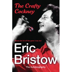 Cornerstone Eric Bristow: The Autobiography : The Crafty Cockney Cornerstone Eric Bristow: The Autobiography : The Crafty Cockney