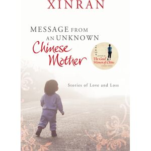 Vintage Publishing Message From An Unknown Chinese Mother : Stories Of Loss And Love Vintage Publishing Message From An Unknown Chinese Mother : Stories Of Loss And Love