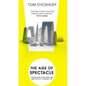 Cornerstone The Age Of Spectacle : The Rise And Fall Of Iconic Architecture Cornerstone The Age Of Spectacle : The Rise And Fall Of Iconic Architecture