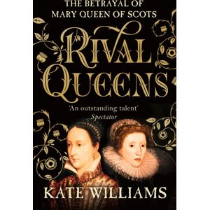 Cornerstone Rival Queens : The Betrayal Of Mary, Queen Of Scots Cornerstone Rival Queens : The Betrayal Of Mary, Queen Of Scots