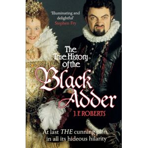Cornerstone The True History Of The Blackadder : The Unadulterated Tale Of The Creation Of A Comedy Legend Cornerstone The True History Of The Blackadder : The Unadulterated Tale Of The Creation Of A Comedy Legend