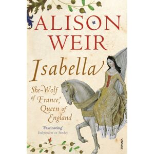 Vintage Publishing Isabella : She-Wolf Of France, Queen Of England Vintage Publishing Isabella : She-Wolf Of France, Queen Of England
