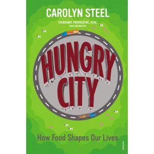 Vintage Publishing Hungry City : How Food Shapes Our Lives Vintage Publishing Hungry City : How Food Shapes Our Lives