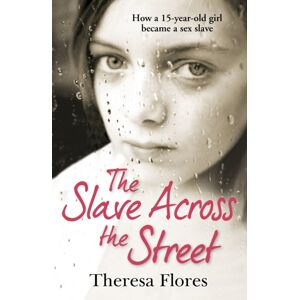 Cornerstone The Slave Across The Street : The Harrowing Yet Inspirational True Story Of One Girl’s Traumatic Journey From Sex-Slave To Freedom Cornerstone The Slave Across The Street : The Harrowing Yet Inspirational True Story Of One Girl’s Traumatic Journey From Sex-Slave To Freedom