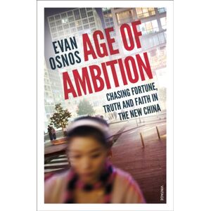 Vintage Publishing Age Of Ambition : Chasing Fortune, Truth And Faith In The China Vintage Publishing Age Of Ambition : Chasing Fortune, Truth And Faith In The China