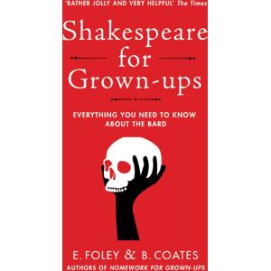 Vintage Publishing Shakespeare For Grown-Ups : Everything You Need To Know About The Bard Vintage Publishing Shakespeare For Grown-Ups : Everything You Need To Know About The Bard