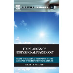Elsevier Science Publishing Co Inc Foundations Of Professional Psychology : The End Of Theoretical Orientations And The Emergence Of The Biopsychosocial Approach Elsevier Science Publishing Co Inc Foundations Of Professional Psychology : The End Of Theoretical Orientations And The Emergence Of The Biopsychosocial Approach