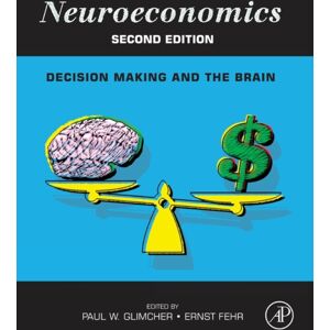 Elsevier Science Publishing Co Inc Neuroeconomics : Decision Making And The Brain Elsevier Science Publishing Co Inc Neuroeconomics : Decision Making And The Brain