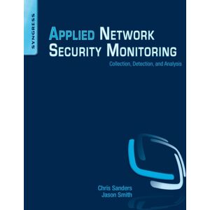 Syngress Media,U.S. Applied Network Security Monitoring : Collection, Detection, And Analysis Syngress Media,U.S. Applied Network Security Monitoring : Collection, Detection, And Analysis