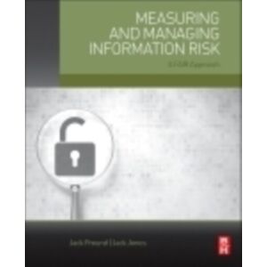 Elsevier - Health Sciences Division Measuring And Managing Information Risk : A Fair Approach Elsevier - Health Sciences Division Measuring And Managing Information Risk : A Fair Approach
