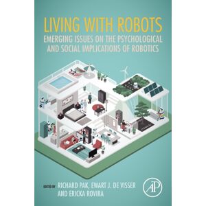 Elsevier Science Publishing Co Inc Living With Robots : Emerging Issues On The Psychological And Social Implications Of Robotics Elsevier Science Publishing Co Inc Living With Robots : Emerging Issues On The Psychological And Social Implications Of Robotics