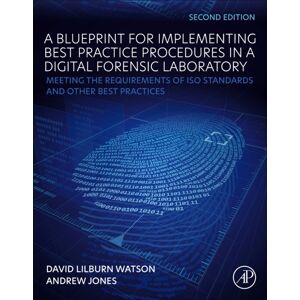 Elsevier Science Publishing Co Inc A Blueprint For Implementing Practice Procedures In A Digital Forensic Laboratory : Meeting The Requirements Of Iso Standards And Other Practices Elsevier Science Publishing Co Inc A Blueprint For Implementing Practice Procedures In A Digital Forensic Laboratory : Meeting The Requirements Of Iso Standards And Other Practices